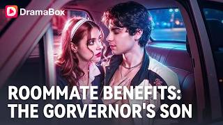 Roommate Benefits: The Governor's Son | DramaBox
