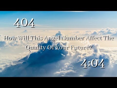 Angel Number 404 | Why Are You Seeing 4:04 More Frequently? | How Will This Angel Number Affect You?
