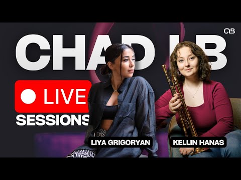 Chad LB Live Sessions: Feat. Kellin Hanas and Liya Grigoryan