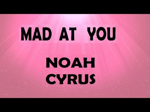 Noah Cyrus, Gallant - Mad at you Lyrics ( lyrics video ) FULL HD