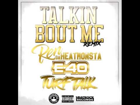 Ren Da Heatmonsta - Talkin Bout Me Ft. E-40 & Turf Talk