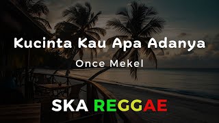 Download lagu Kucinta Kau Apa Adanya - Once Mekel - Cover Ska Reggae mp3