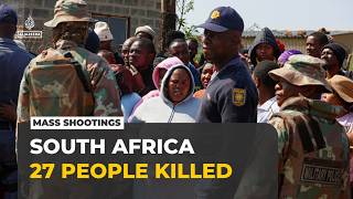 Mass shootings in South Africa: 27 people killed in two separate attacks