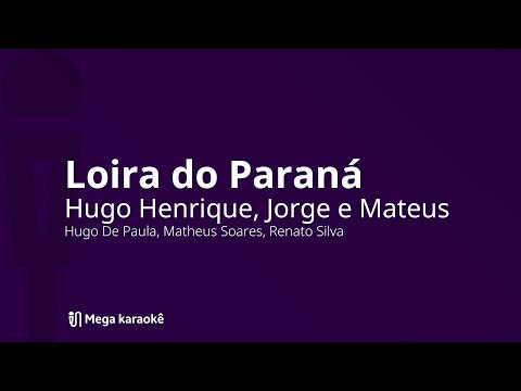 🎤 Loira do Paraná — Hugo Henrique, Jorge e Mateus