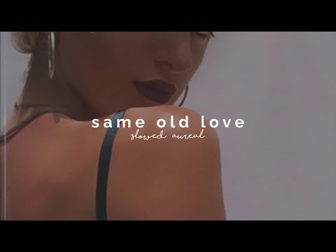 selena gomez - same old love (slowed + reverb)