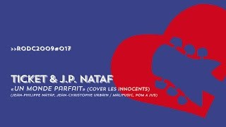 RODC2009#017 - JP NATAF & TICKET - Un monde parfait (cover Les Innocents)