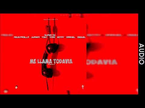 Super Yei Ft. Agus Padilla, Juanka, Towy, Yomo, Gotay, Darkiel Y Osquel - Me Llama Todavia (Remix 2)