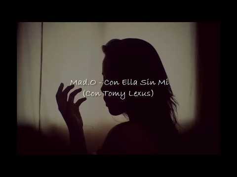 Mad.O - Con Ella Sin Mi (con Tomy Lexus) (Video Lyric)