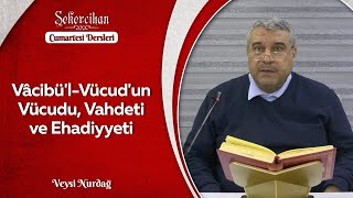 Vâcibü'l-Vücud'un Vücudu, Vahdeti ve Ehadiyyeti/Veysi Nurdağ