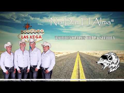 No Dar El Alma  -   Torrenciales de la Sierra   // En Vivo