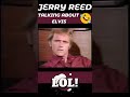 JERRY REED👀🤣🤣- TALKING ABOUT ELVIS - JERRY IS SO FUNNY👀🤣