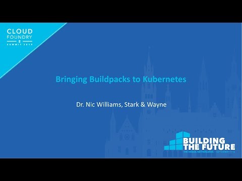 Bringing Buildpacks to Kubernetes - Dr. Nic Williams, Stark & Wayne