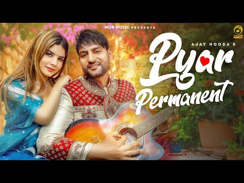 Pyar Permanent || Ajay Hooda ft Sakshi || S Surila ,Arvind || New Haryanvi Song 2022 || Mor Haryanvi
