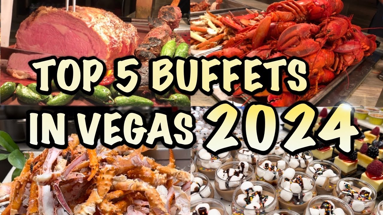 Top 5 Buffets in Las Vegas 2024