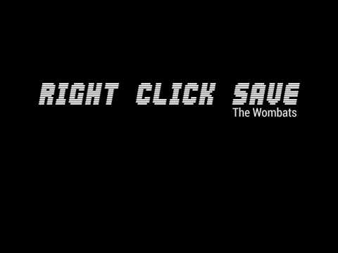 Right Click Save - The Wombats