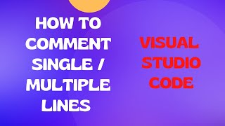 How to Comment Single or Multiple Lines in Visual Studio Code Editor