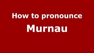 How to pronounce Murnau