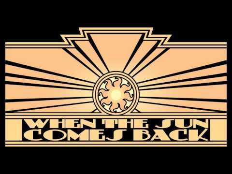 Video thumbnail for When the Sun Comes Back