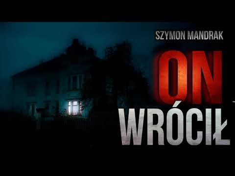 On wrócił cz. 1/2 - CreepyPasta [PL]