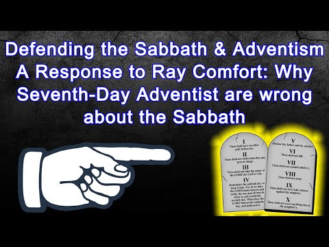 Defending the Sabbath & Adventism. A Response to Ray Comfort: Why SDAs are wrong about the Sabbath