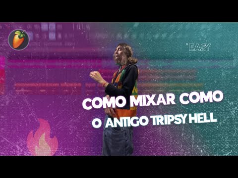 Como mixar como o antigo Tripsyhell