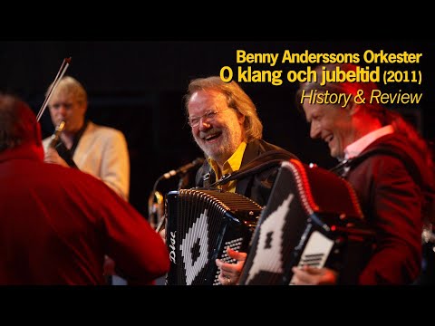 ABBA Solo: Benny Anderssons Orkester – "O klang och jubeltid" (2011) | History & Review