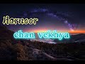 Chan Vekhya (Lyrics) Harnoor | Yeah Proof | latest Punjabi Song 2021 | New Punjabi song
