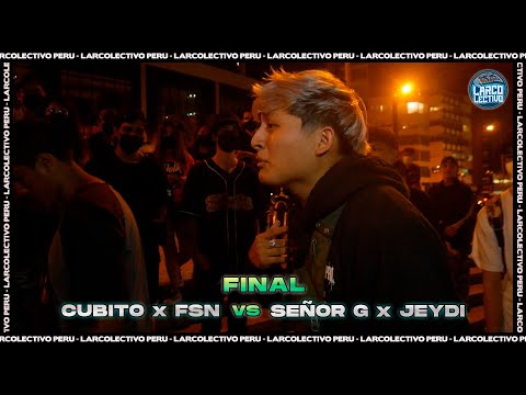 SEÑOR G x JEYDI vs CUBITO x FSN - Final | Larcolectivo: Duo Fight 2vs2 (Fecha 2 PreTemp.22)