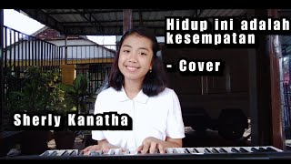 Hidup Ini Adalah Kesempatan ( Marsel Tumbelaka ) // cover Sherly Kanatha