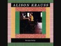 "Teardrops Will Kiss the Morning Dew"   Alison Krauss - catman916 "Teardrops Will Kiss the Morning Dew"   Alison Krauss