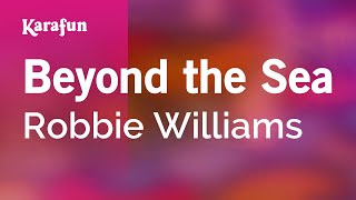 Beyond the Sea - Robbie Williams | Karaoke Version | KaraFun