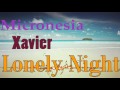 Lonely Night Xavier Micronesia Chuukese Marshallese Song