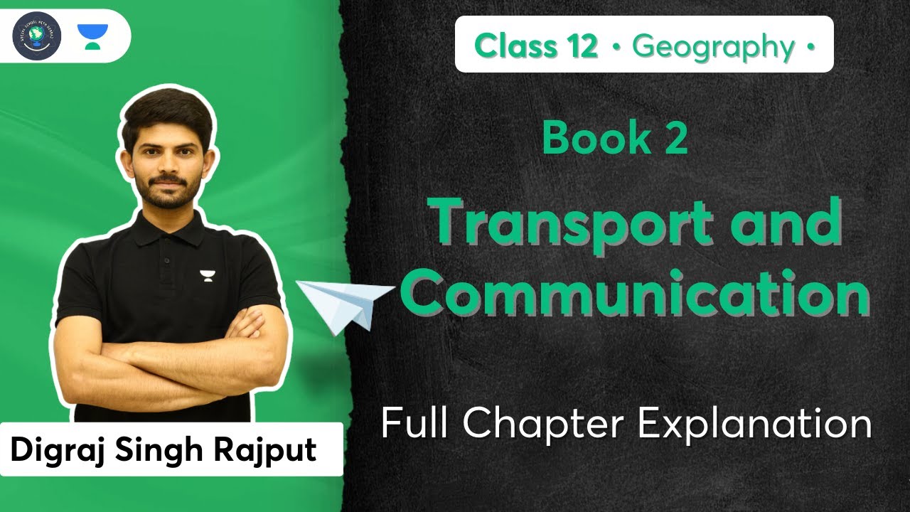 Class 12th- Geography | Transport and Communication | Full Chapter Explanation | Book 2 | Digraj Sir