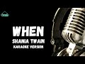 When Karaoke Version By Shania Twain