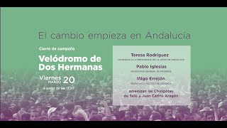 Cierre de Campaña Electoral de Podemos Andalucía en el Velódromo de Dos Hermanas (Sevilla)