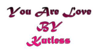 You Are Love - Kutless (Lyrics)