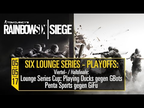Six Lounge Series - Viertel-/Halbfinale - 05.05.2017 - Tom Clancy's Rainbow 6 Siege [DE]