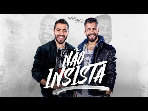 NÃO INSISTA - Rafa e Pipo Marques - Clipe Oficial