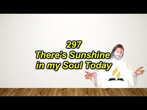 SDAH 297 – There’s Sunshine in my Soul Today