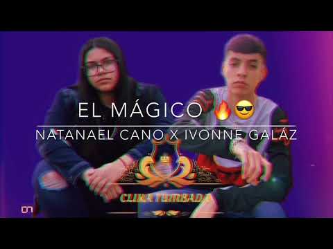 Natanael Cano x Ivonne Galáz - “El Mágico”|| Letra