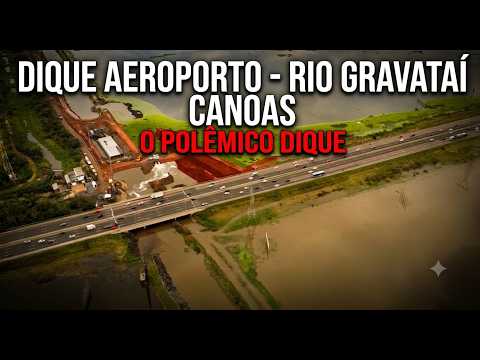CANOAS E O POLÊMICO DIQUE DO AEROPORTO: Monitoramento do Rio Gravataí e Nível do Dique HOJE