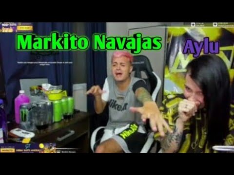 MARKITOS NAVAJAS Y SU NOVIA AYLU EN STREAM #1