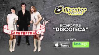 Exchpoptrue - Discoteca