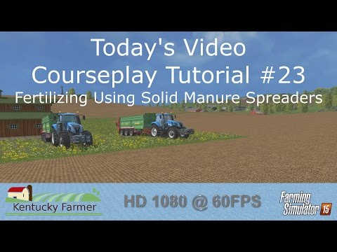FS15 Courseplay Tutorial #23 Fertilizing Using Solid Manure Spreaders