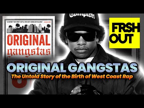Original Gangstas: The Untold Story of Dr. Dre, Eazy-E, Ice Cube, Tupac Shakur
