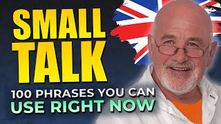100 SMALL TALK PHRASES You Can Use RIGHT NOW | Sound Fluent in English! 🇬🇧