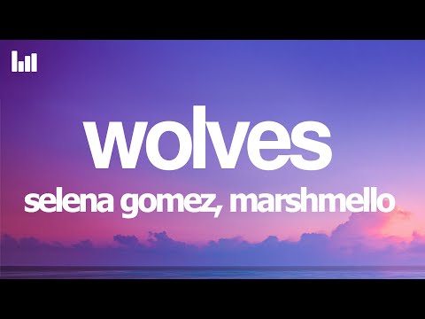 Selena Gomez, Marshmello - Wolves (Lyrics)
