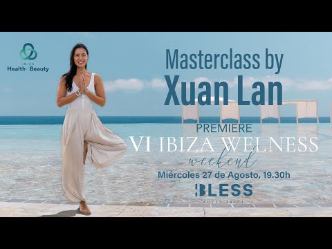 Masterclass Premiere VI Ibiza Wellness Weekend by Xuan Lan Yoga & The Breath Act