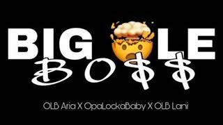 BIG OLE BOSS (official audio)- OLB Aria, OpaLockaBaby