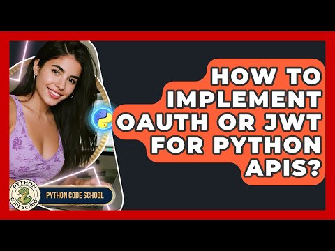 How To Implement Oauth Or Jwt For Python Apis Python Code School